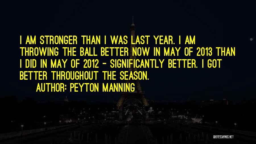 Now I'm Stronger Quotes By Peyton Manning