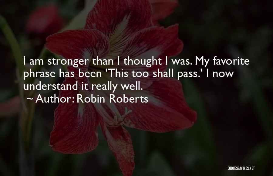 Now I'm Stronger Quotes By Robin Roberts