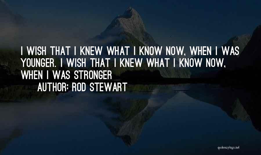 Now I'm Stronger Quotes By Rod Stewart