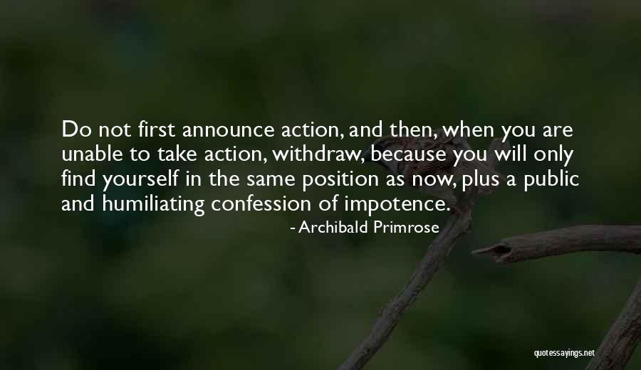 Now In Action Quotes By Archibald Primrose Now In Action Quotes By Archibald Primrose