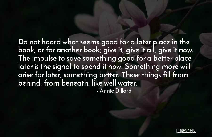 Now Is Good Book Quotes By Annie Dillard Now Is Good Book Quotes By Annie Dillard