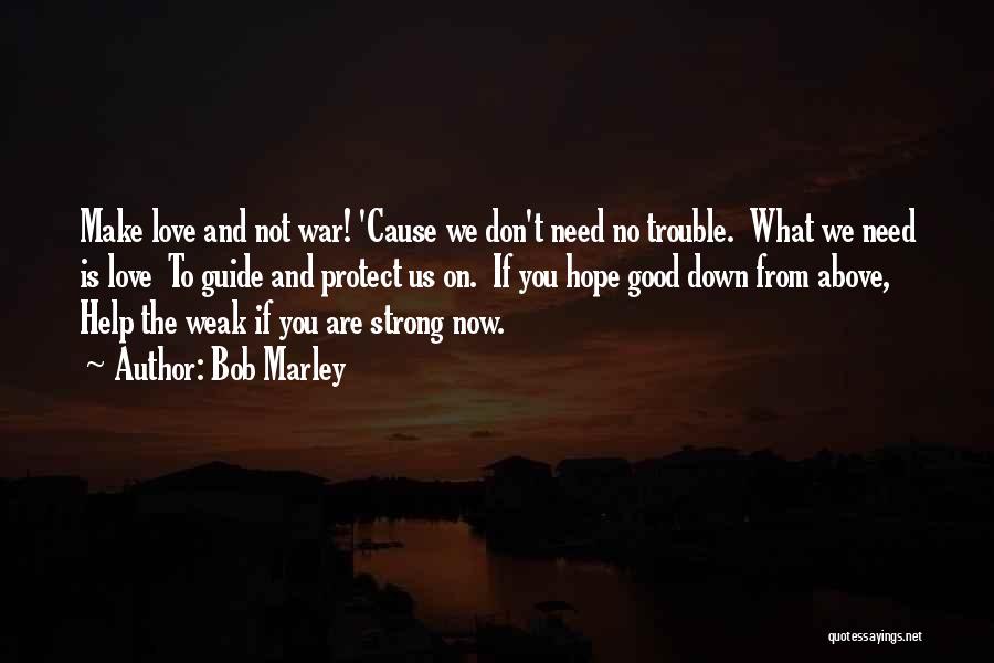 Now Is Good Love Quotes By Bob Marley