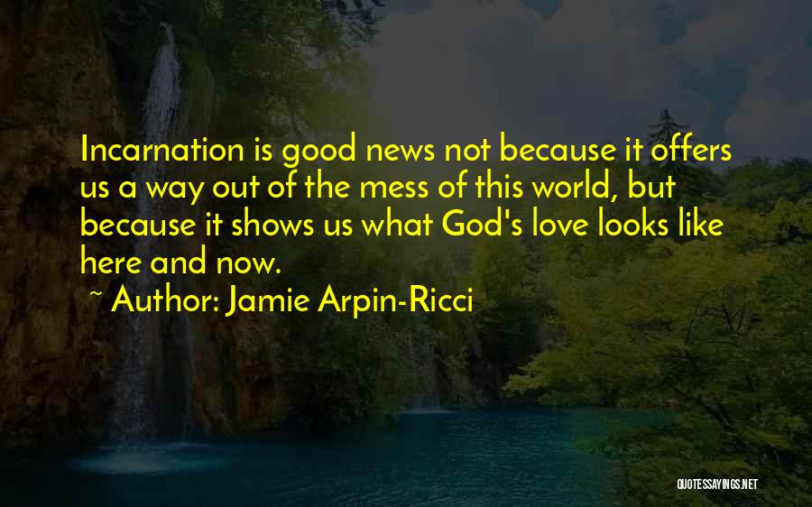 Now Is Good Love Quotes By Jamie Arpin-Ricci