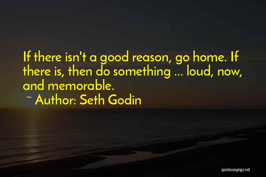 Now Is Good Memorable Quotes By Seth Godin