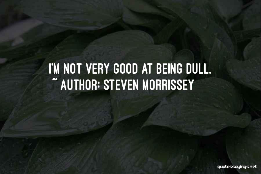 Now Is Good Memorable Quotes By Steven Morrissey