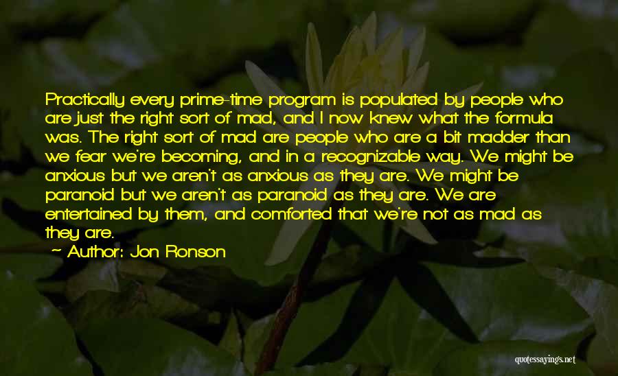 Now Is Not The Right Time Quotes By Jon Ronson