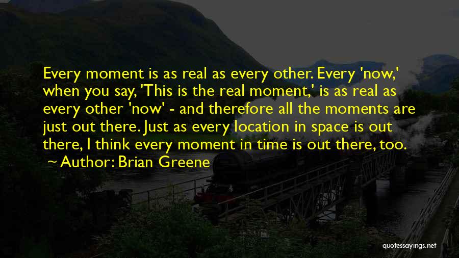 Now Is The Moment Quotes By Brian Greene