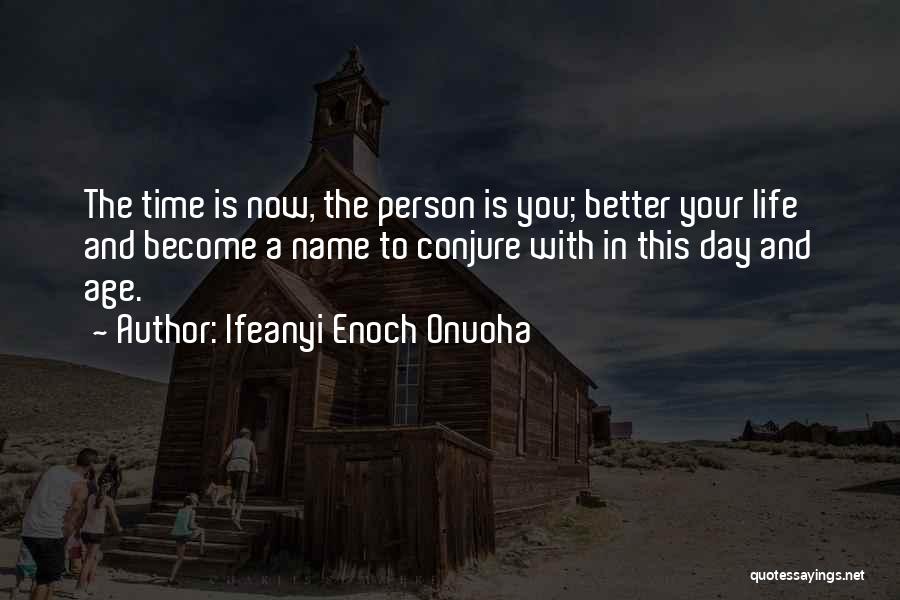 Now Is The Time Motivational Quotes By Ifeanyi Enoch Onuoha