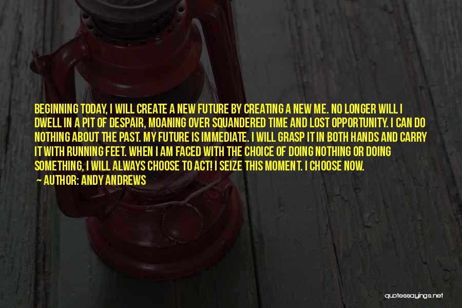 Now Is The Time To Act Quotes By Andy Andrews