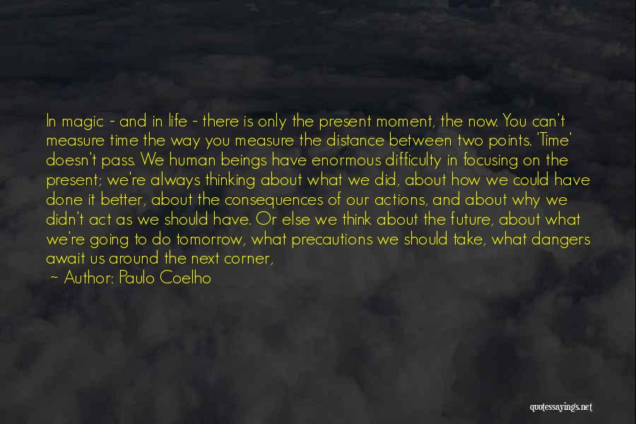Now Is The Time To Act Quotes By Paulo Coelho