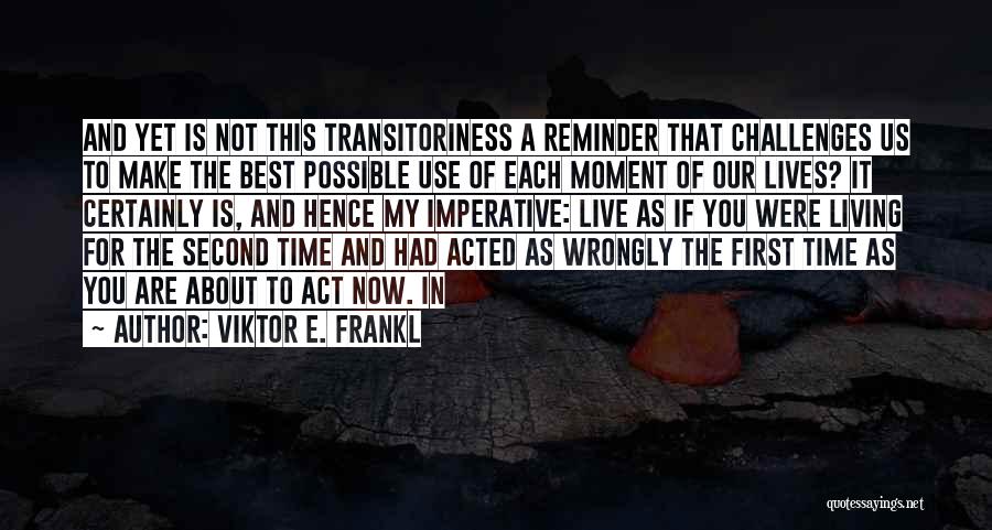 Now Is The Time To Act Quotes By Viktor E. Frankl