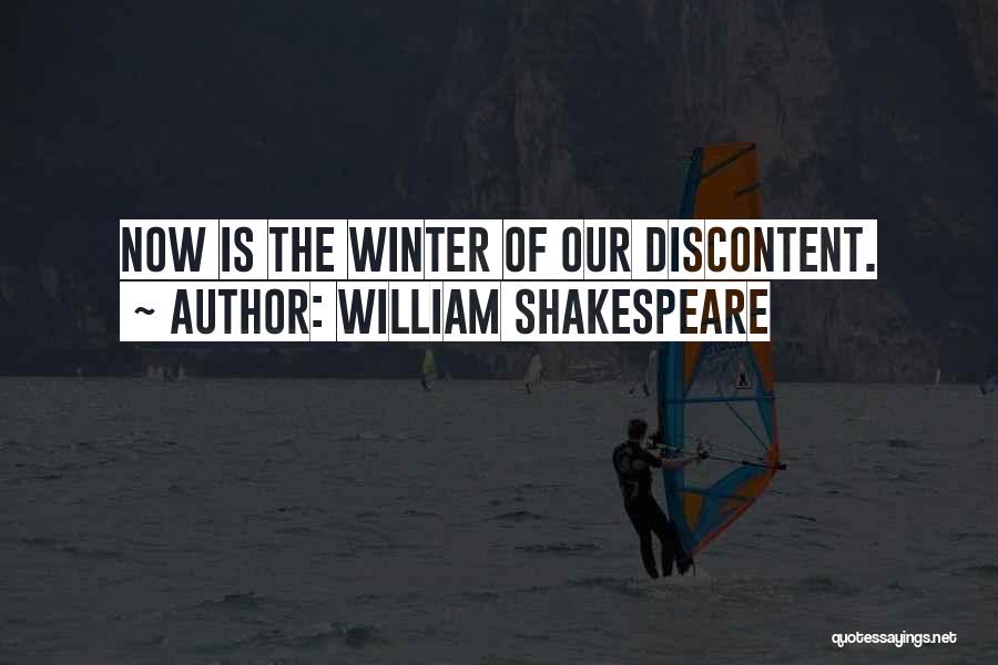 Now Is The Winter Of Our Discontent Quotes By William Shakespeare