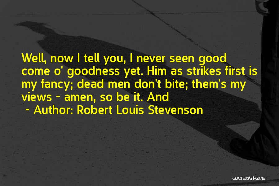 Now It's Good Quotes By Robert Louis Stevenson