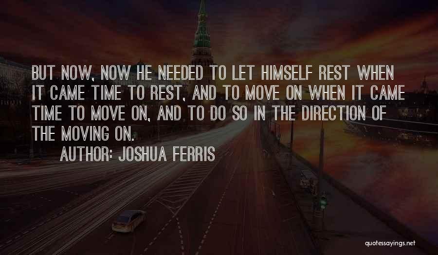 Now It's Time To Move On Quotes By Joshua Ferris