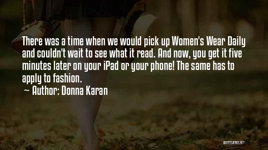 Now Or Later Quotes By Donna Karan
