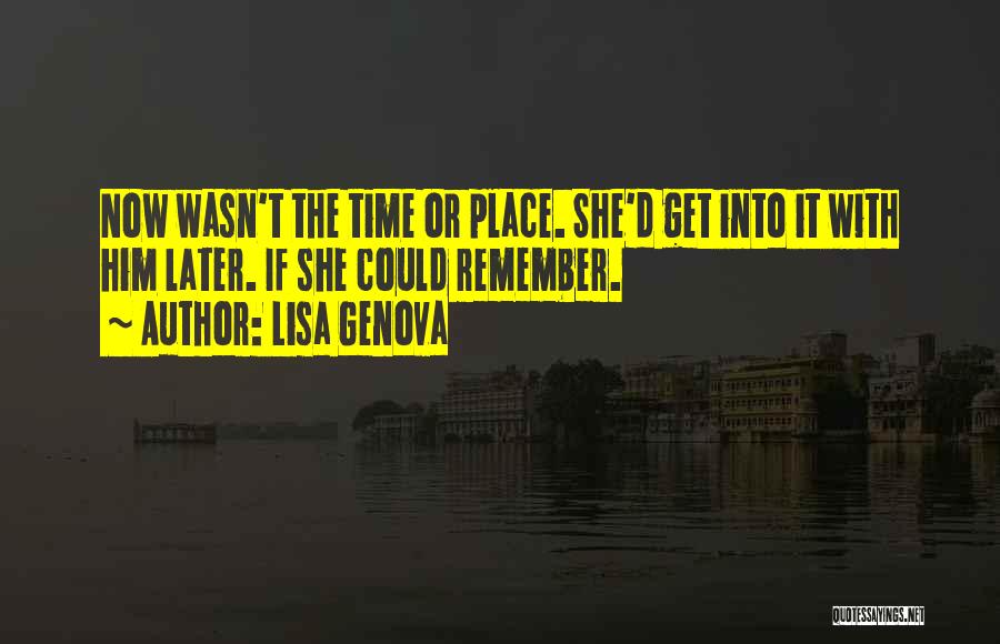 Now Or Later Quotes By Lisa Genova