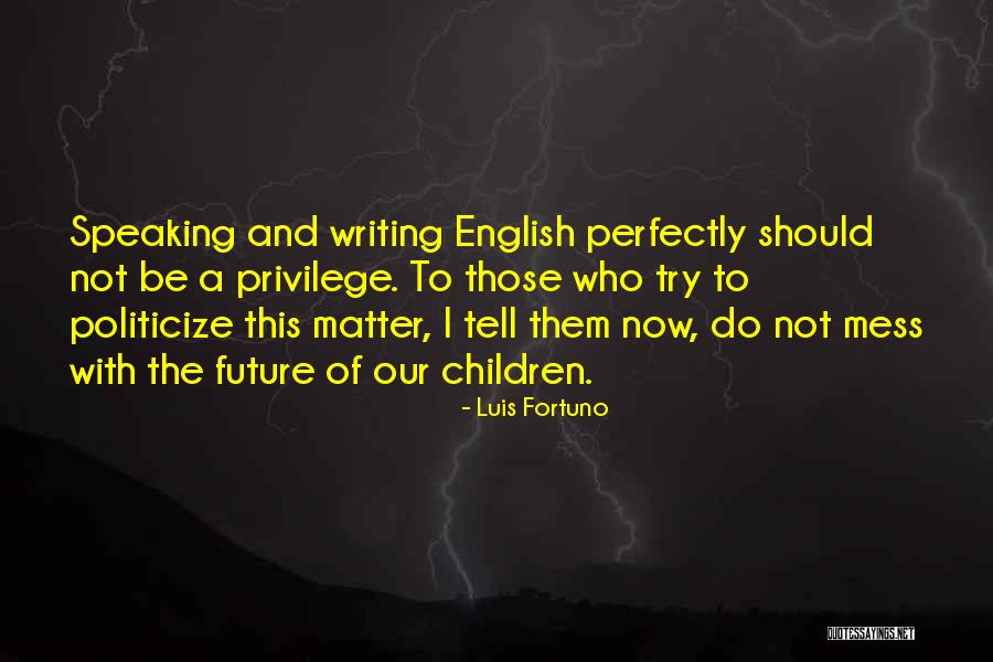 Now Our Quotes By Luis Fortuno Now Our Quotes By Luis Fortuno