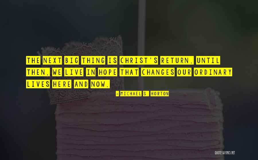 Now Quotes By Michael S. Horton Now Quotes By Michael S. Horton