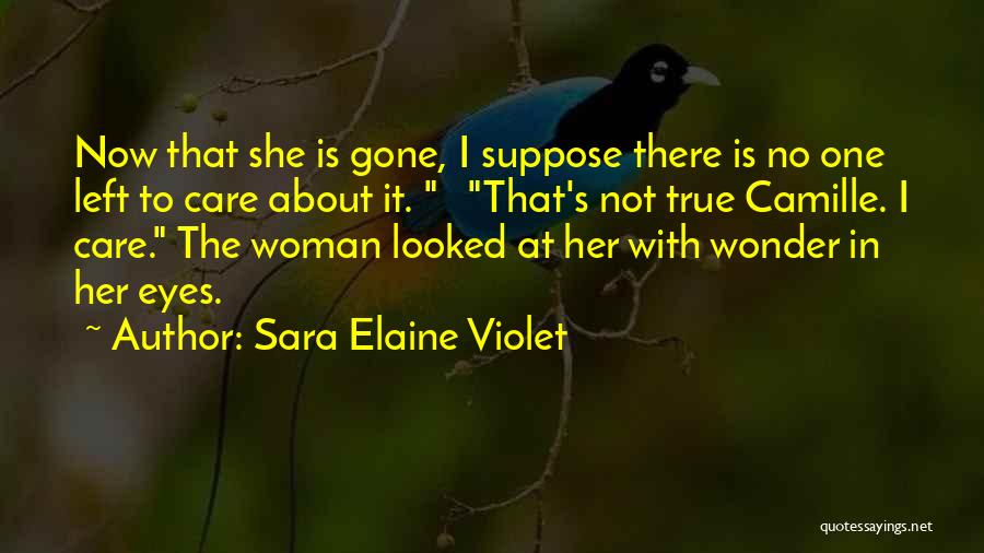 Now She's Gone Quotes By Sara Elaine Violet