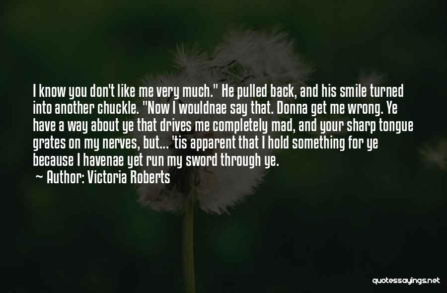 Now That I Have You Back Quotes By Victoria Roberts
