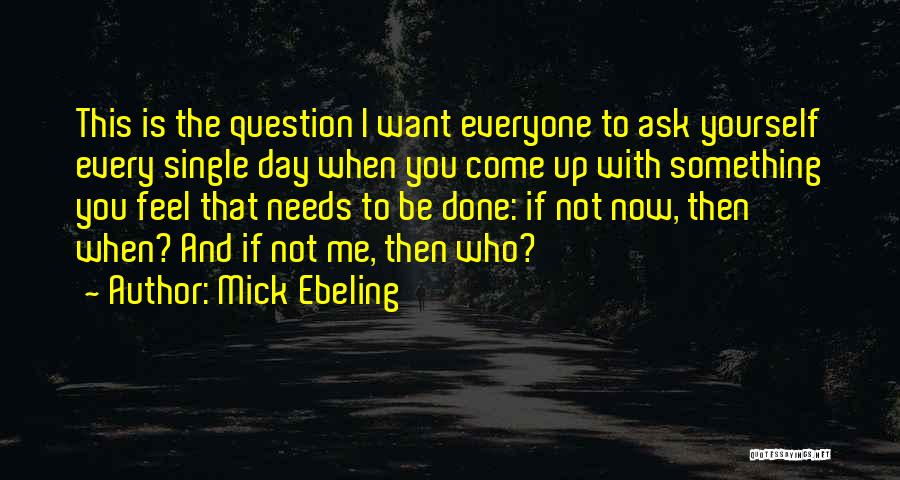 Now That I Single Quotes By Mick Ebeling