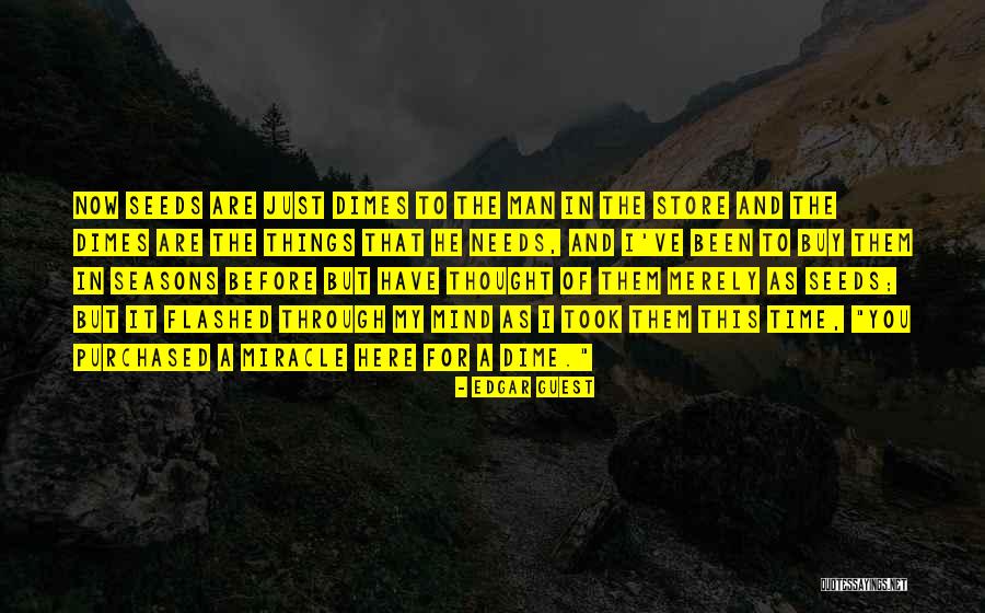 Now That You Are Here Quotes By Edgar Guest Now That You Are Here Quotes By Edgar Guest