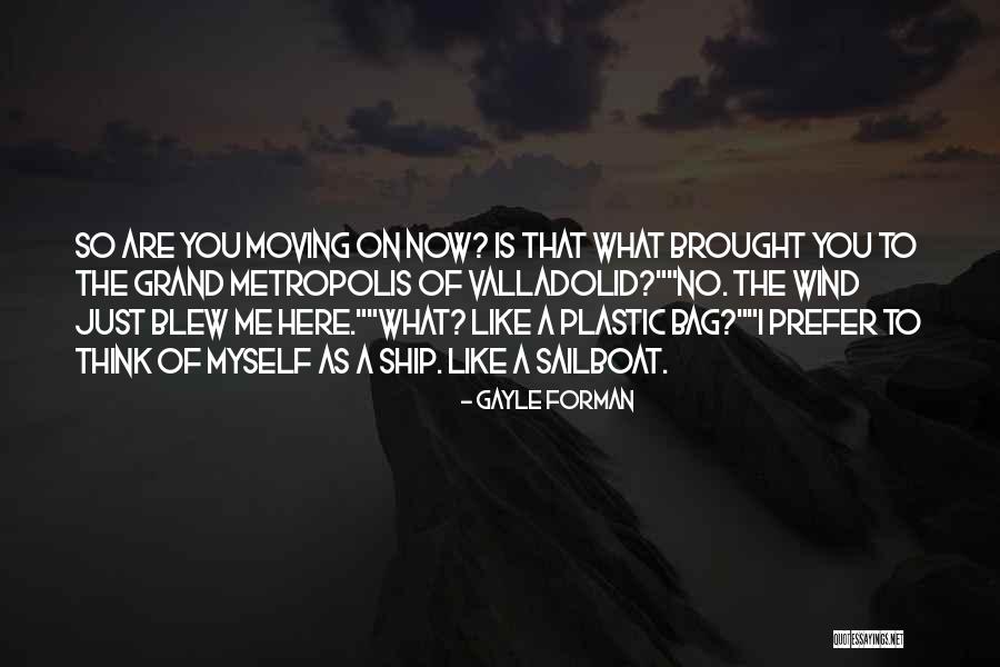 Now That You Are Here Quotes By Gayle Forman Now That You Are Here Quotes By Gayle Forman