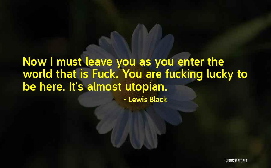 Now That You Are Here Quotes By Lewis Black Now That You Are Here Quotes By Lewis Black