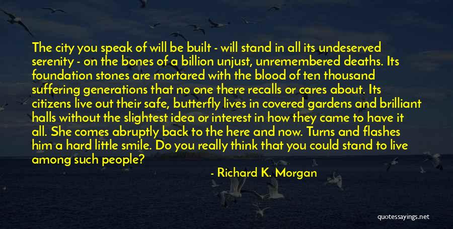 Now That You Are Here Quotes By Richard K. Morgan Now That You Are Here Quotes By Richard K. Morgan