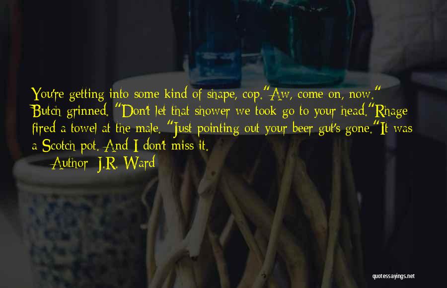 Now That Your Gone Quotes By J.R. Ward