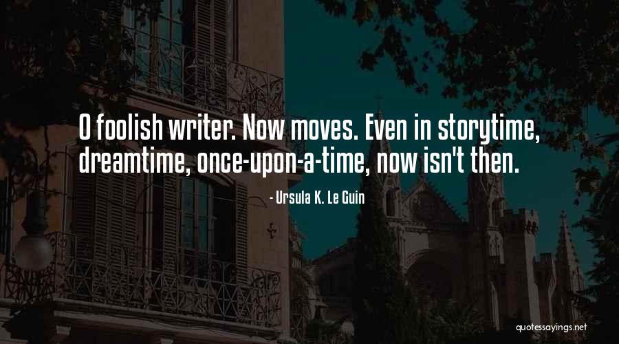 Now & Then Quotes By Ursula K. Le Guin Now & Then Quotes By Ursula K. Le Guin