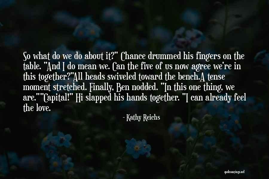 Now We Are Five Quotes By Kathy Reichs Now We Are Five Quotes By Kathy Reichs