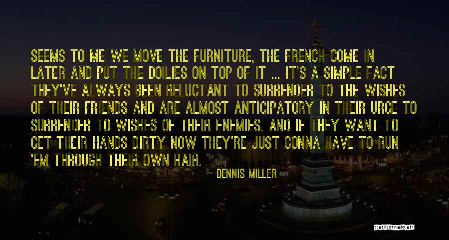 Now We Are Friends Quotes By Dennis Miller Now We Are Friends Quotes By Dennis Miller