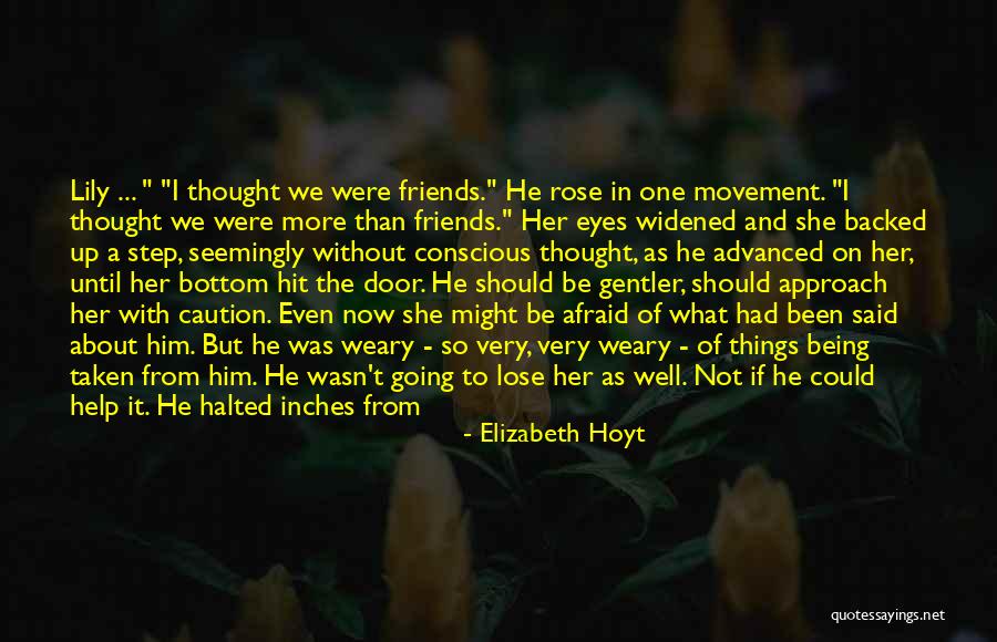 Now We Are Friends Quotes By Elizabeth Hoyt Now We Are Friends Quotes By Elizabeth Hoyt
