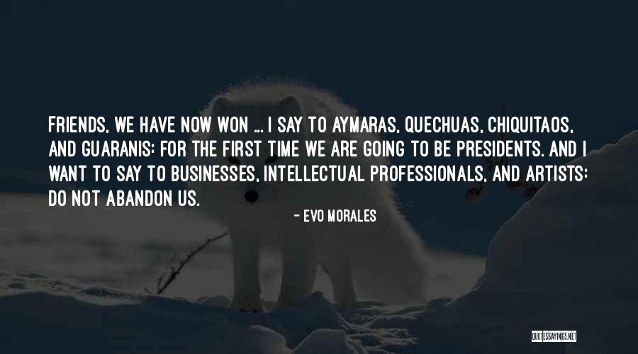 Now We Are Friends Quotes By Evo Morales Now We Are Friends Quotes By Evo Morales