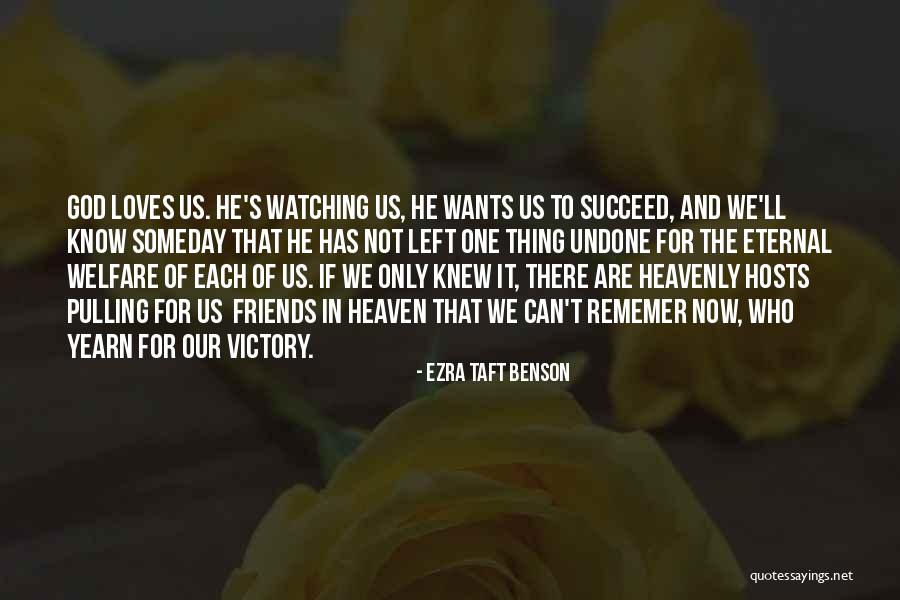 Now We Are Friends Quotes By Ezra Taft Benson Now We Are Friends Quotes By Ezra Taft Benson