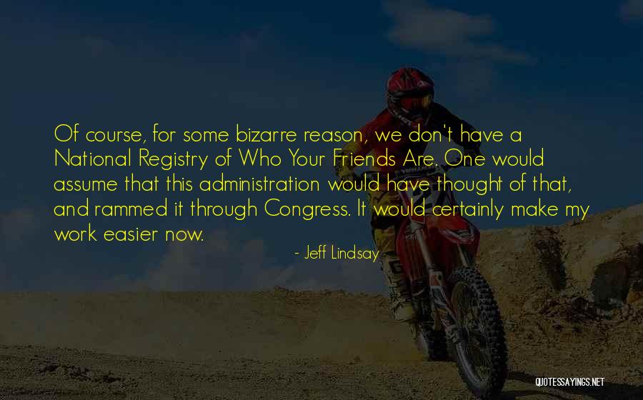 Now We Are Friends Quotes By Jeff Lindsay Now We Are Friends Quotes By Jeff Lindsay