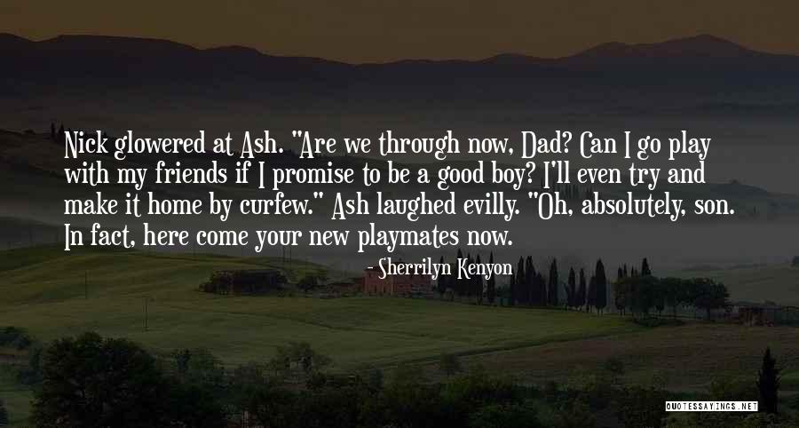 Now We Are Friends Quotes By Sherrilyn Kenyon Now We Are Friends Quotes By Sherrilyn Kenyon