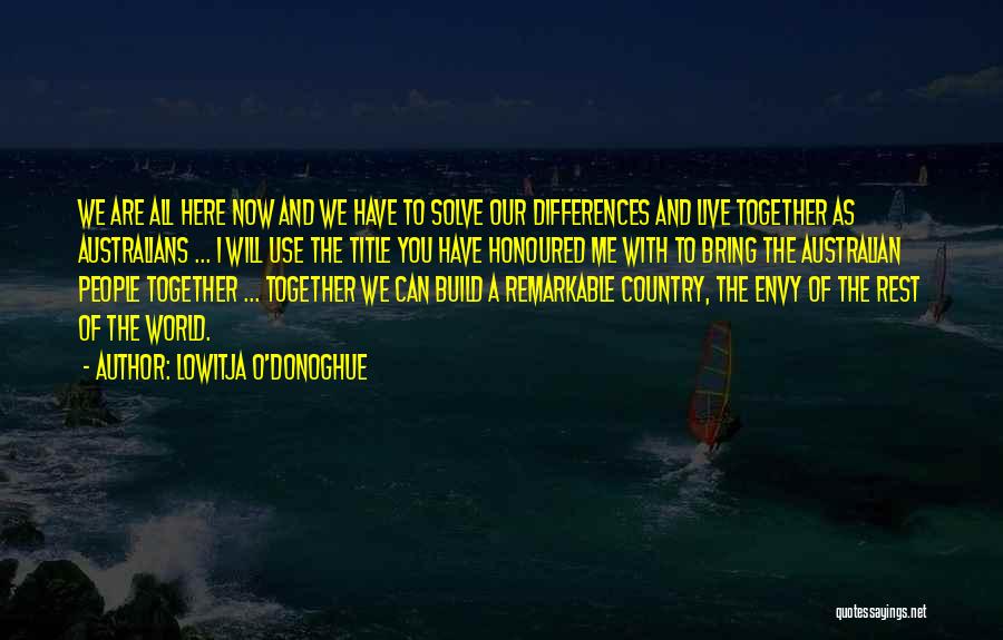 Now We Are Together Quotes By Lowitja O'Donoghue