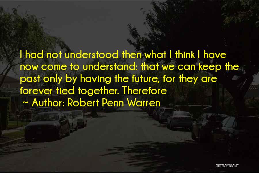 Now We Are Together Quotes By Robert Penn Warren