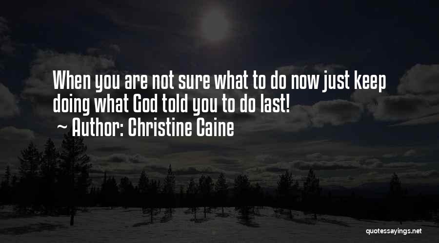 Now What To Do Quotes By Christine Caine