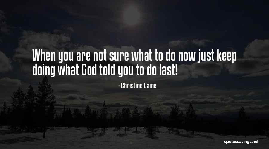 Now What To Do Quotes By Christine Caine