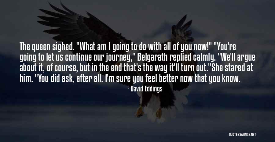 Now What To Do Quotes By David Eddings