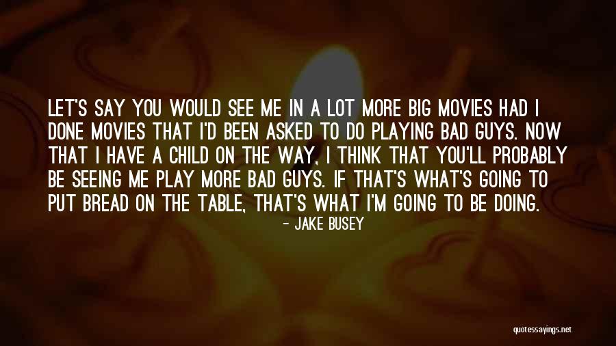 Now What To Do Quotes By Jake Busey Now What To Do Quotes By Jake Busey