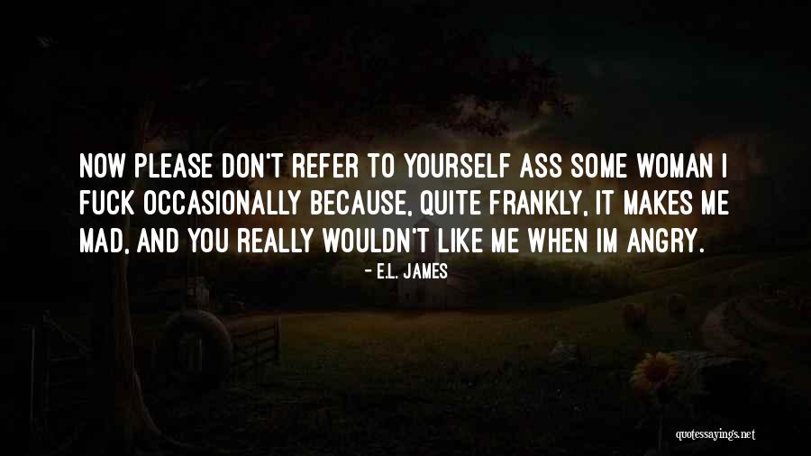 Now You Don't Love Me Quotes By E.L. James Now You Don't Love Me Quotes By E.L. James