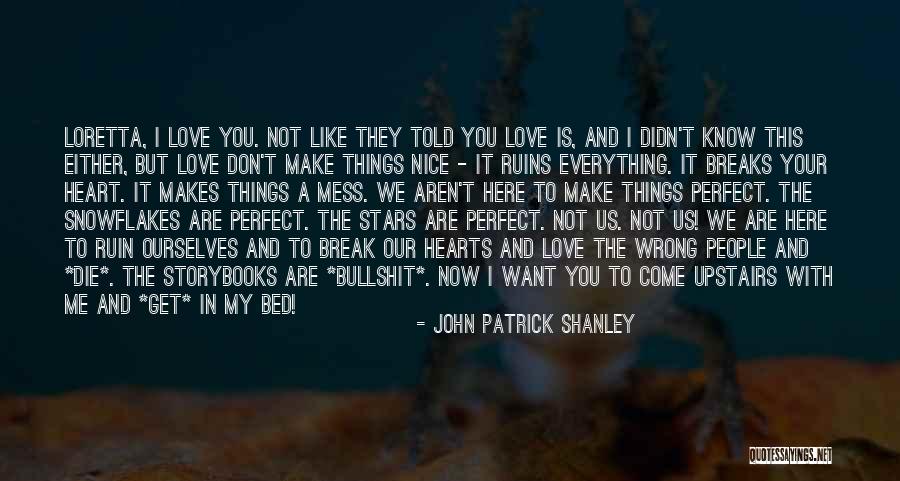 Now You Don't Love Me Quotes By John Patrick Shanley