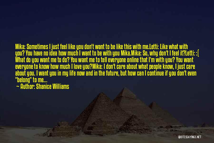Now You Don't Love Me Quotes By Shanice Williams