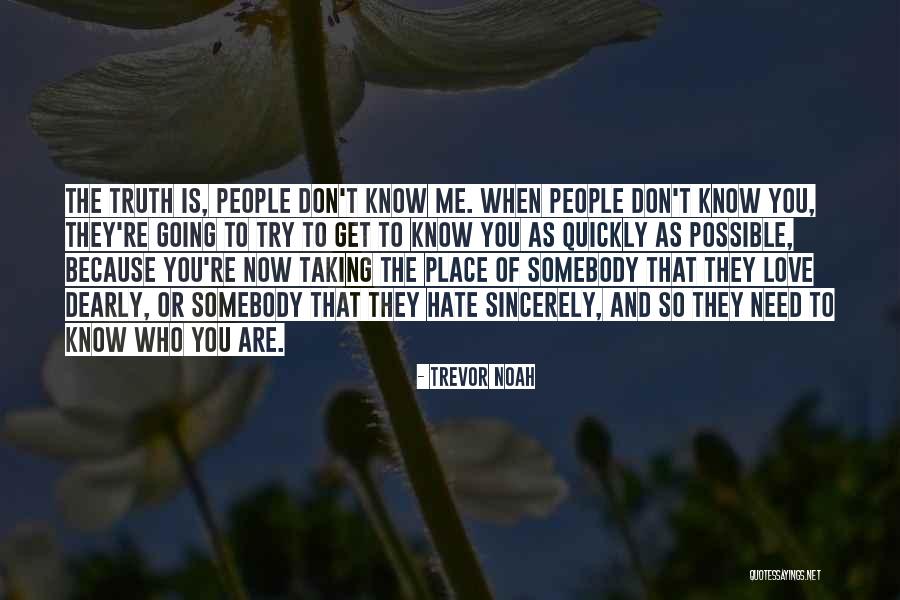 Now You Don't Love Me Quotes By Trevor Noah Now You Don't Love Me Quotes By Trevor Noah