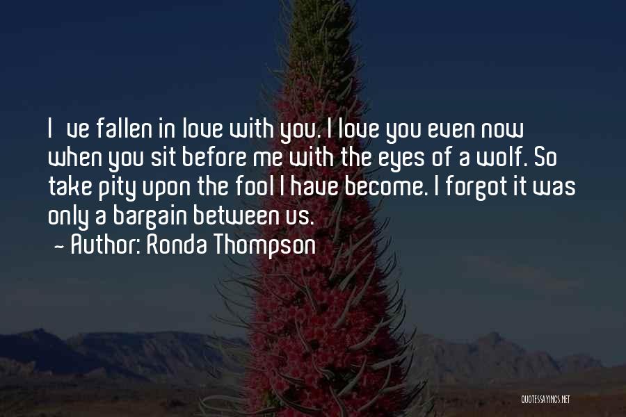 Now You Forgot Me Quotes By Ronda Thompson