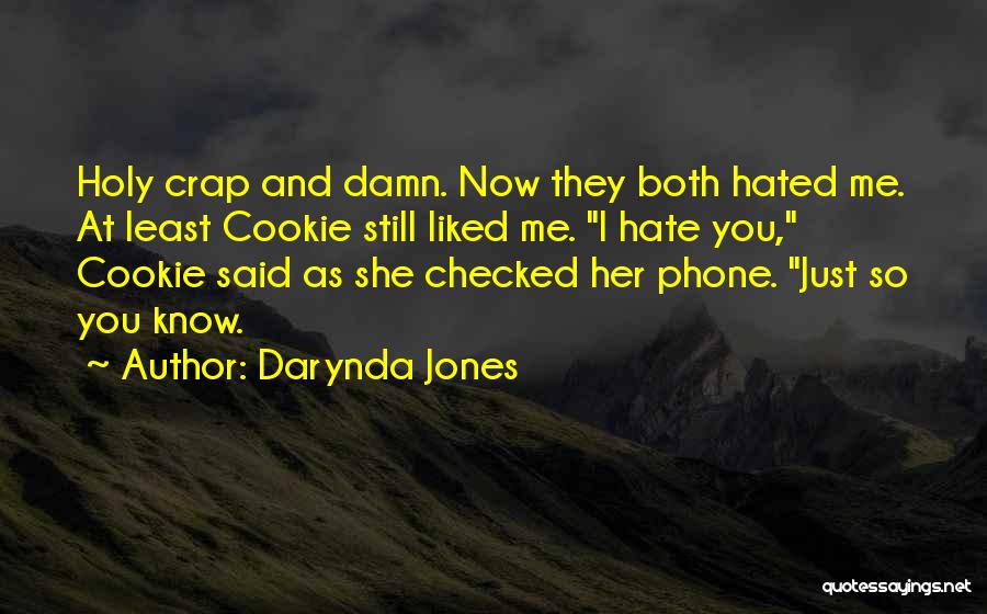 Now You Hate Me Quotes By Darynda Jones